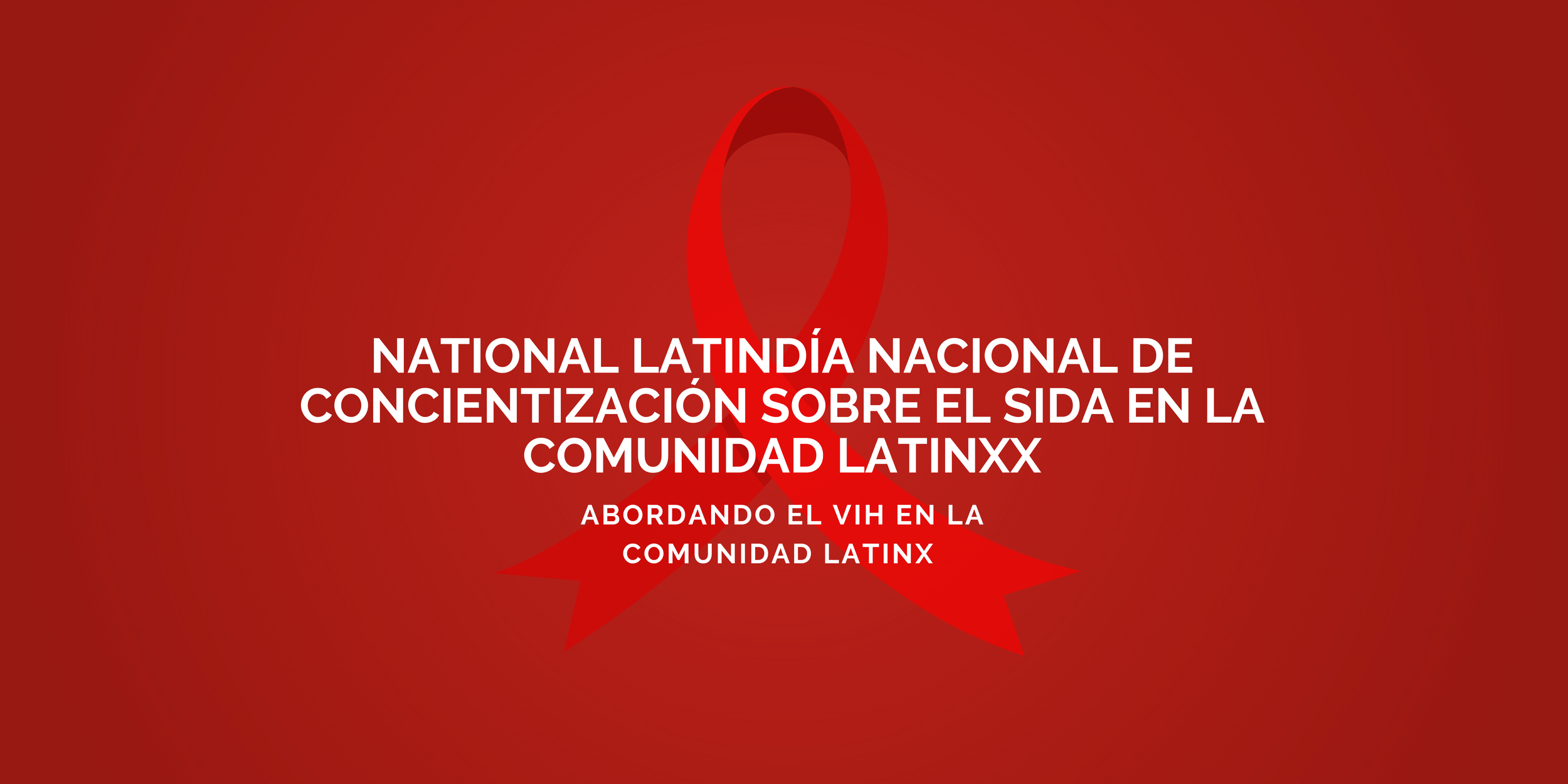 Día Nacional de Concientización sobre el SIDA en la Comunidad Latinx: Abordando el VIH en la Comunidad Latinx&nbsp;