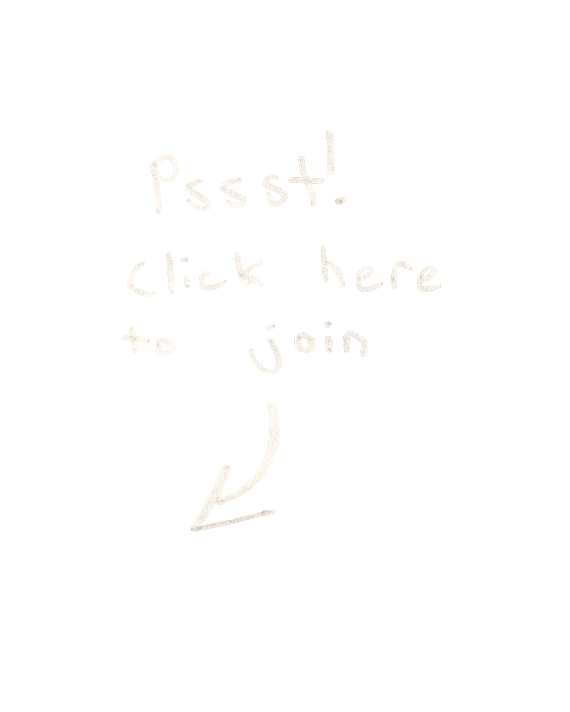 Pssst! Click here to join + arrow to left