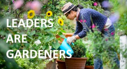 When It Comes to Leadership, Lead Like a Gardener- Cultivate Trust.