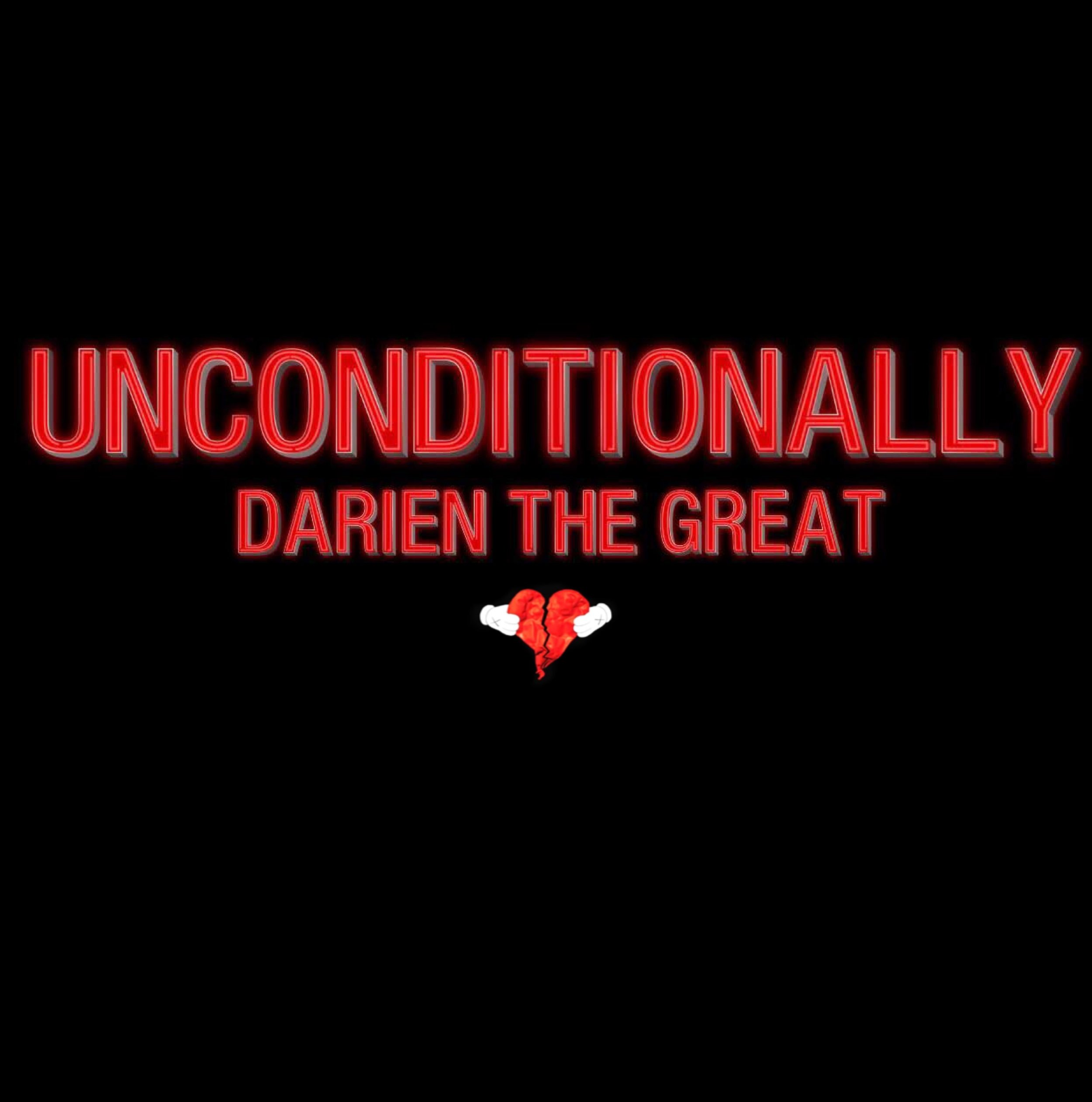 Neon red text reads 'Unconditionally' with smaller red text below 'Daren the Great' on a black background, with a broken heart graphic that is red with white gloved hands holding it.