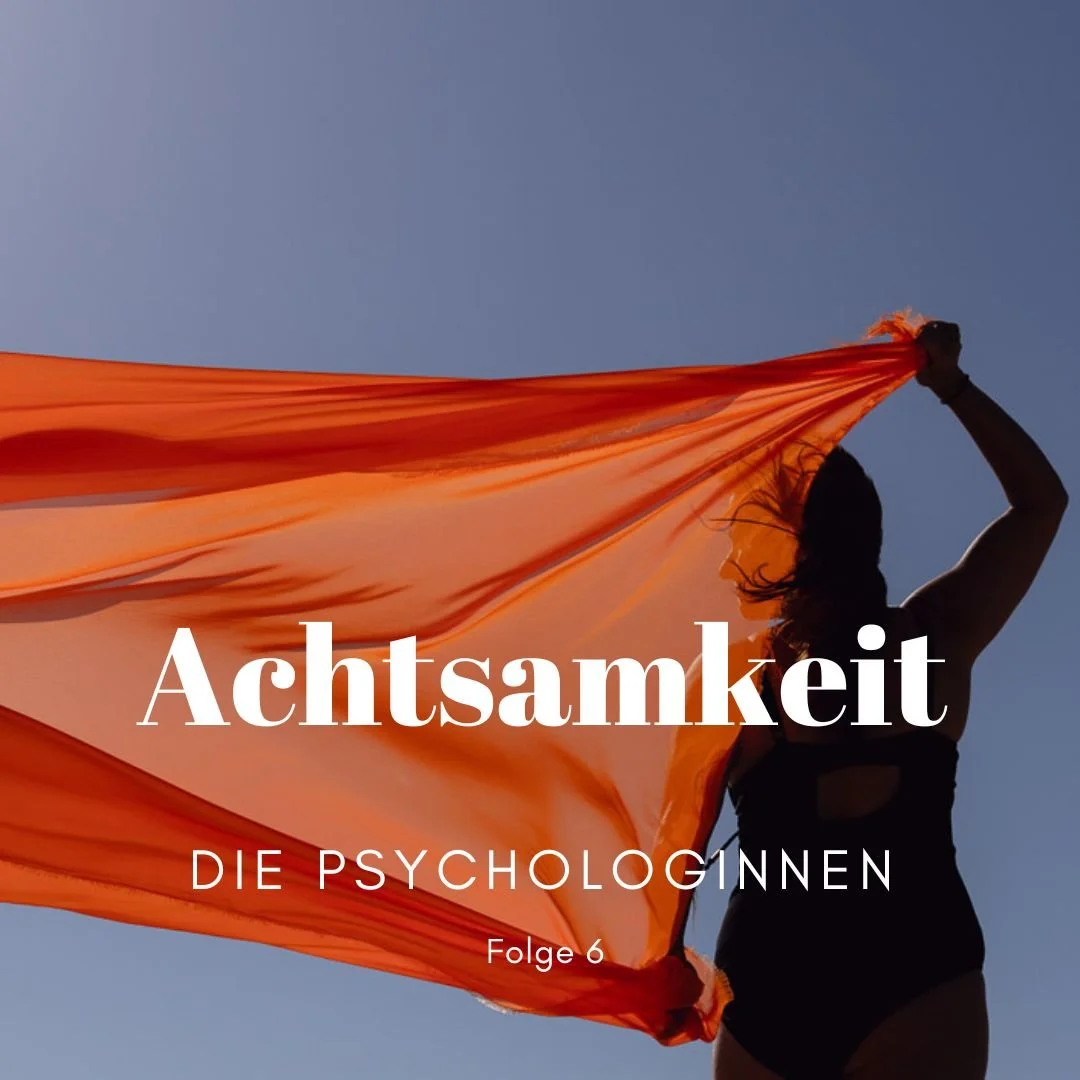 Folge 6 Achtsamkeit die Psycholginnen.jpg