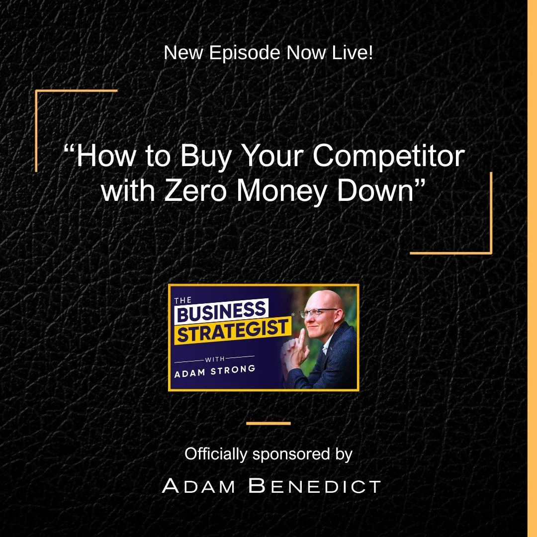 🎙️ New episode of The Business Strategist
Sponsored by Adam Benedict

How to Buy Your Competitor with Zero Money Down

What if you could remove your biggest competitor without spending a penny upfront? In this episode, I am joined by Jeremy Harbour,