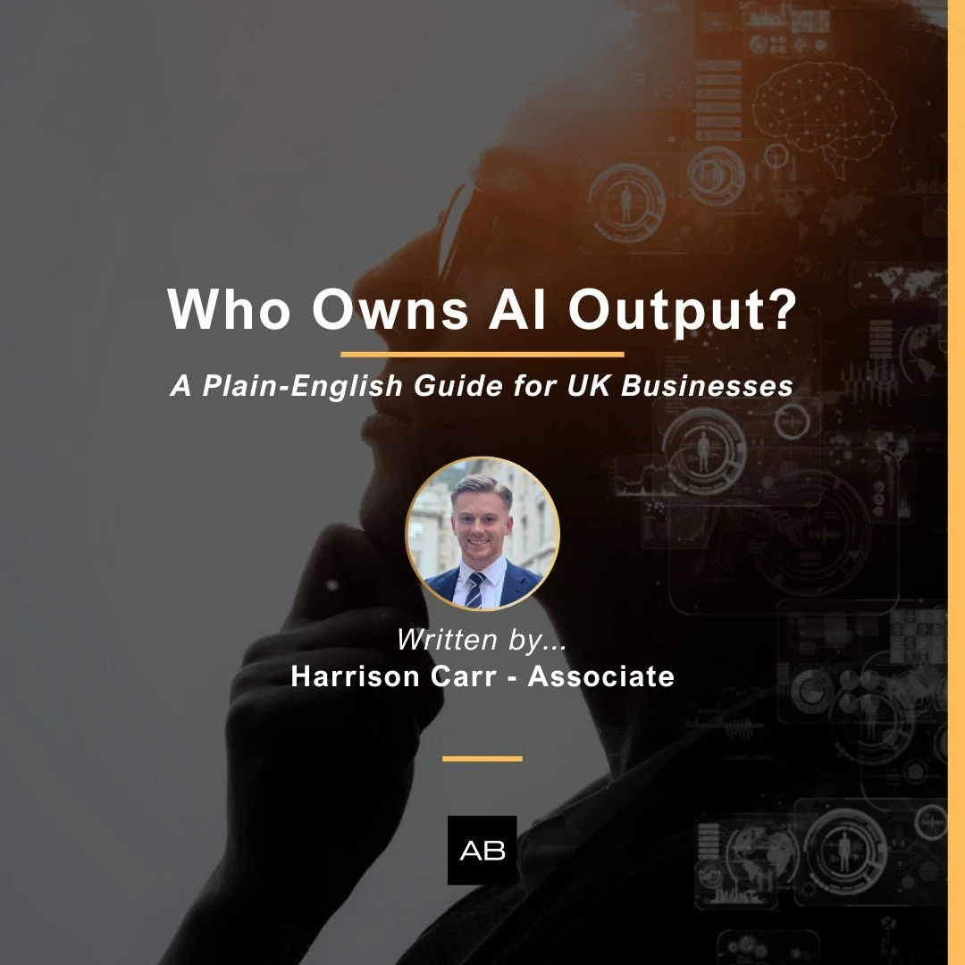 Who owns AI-generated work under UK law?

AI tools are now embedded in day-to-day business, drafting documents, generating content, supporting analysis, and accelerating delivery.

But many businesses are still unclear on a critical issue:
when you u