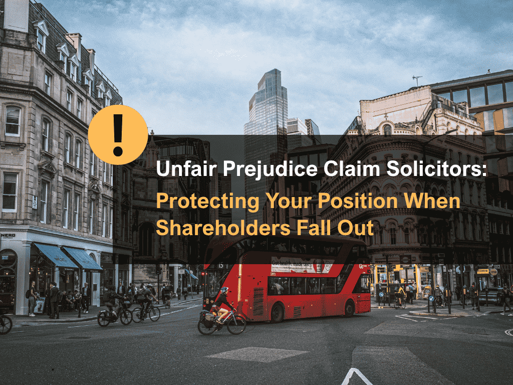 Unfair Prejudice Claim Solicitors: Protecting Your Position When Shareholders Fall Out