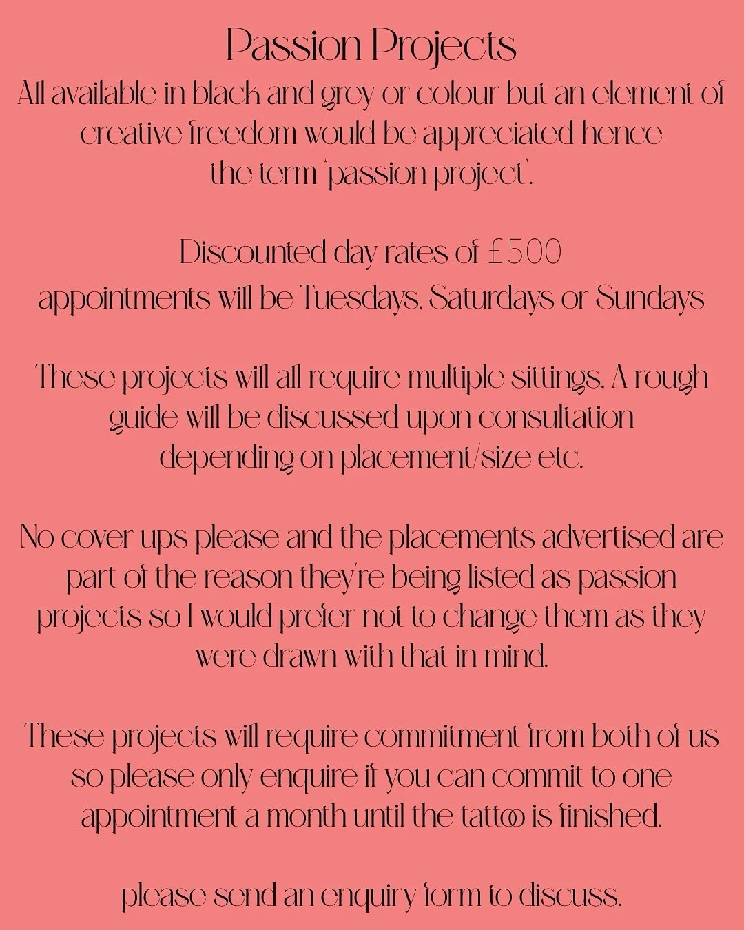 taking on some new passion projects this winter (the best time to get tattooed so it's all nice and healed for summer) - if this interests you let's chat!

I am currently taking bookings for november - march. please submit all enquiries via the form 