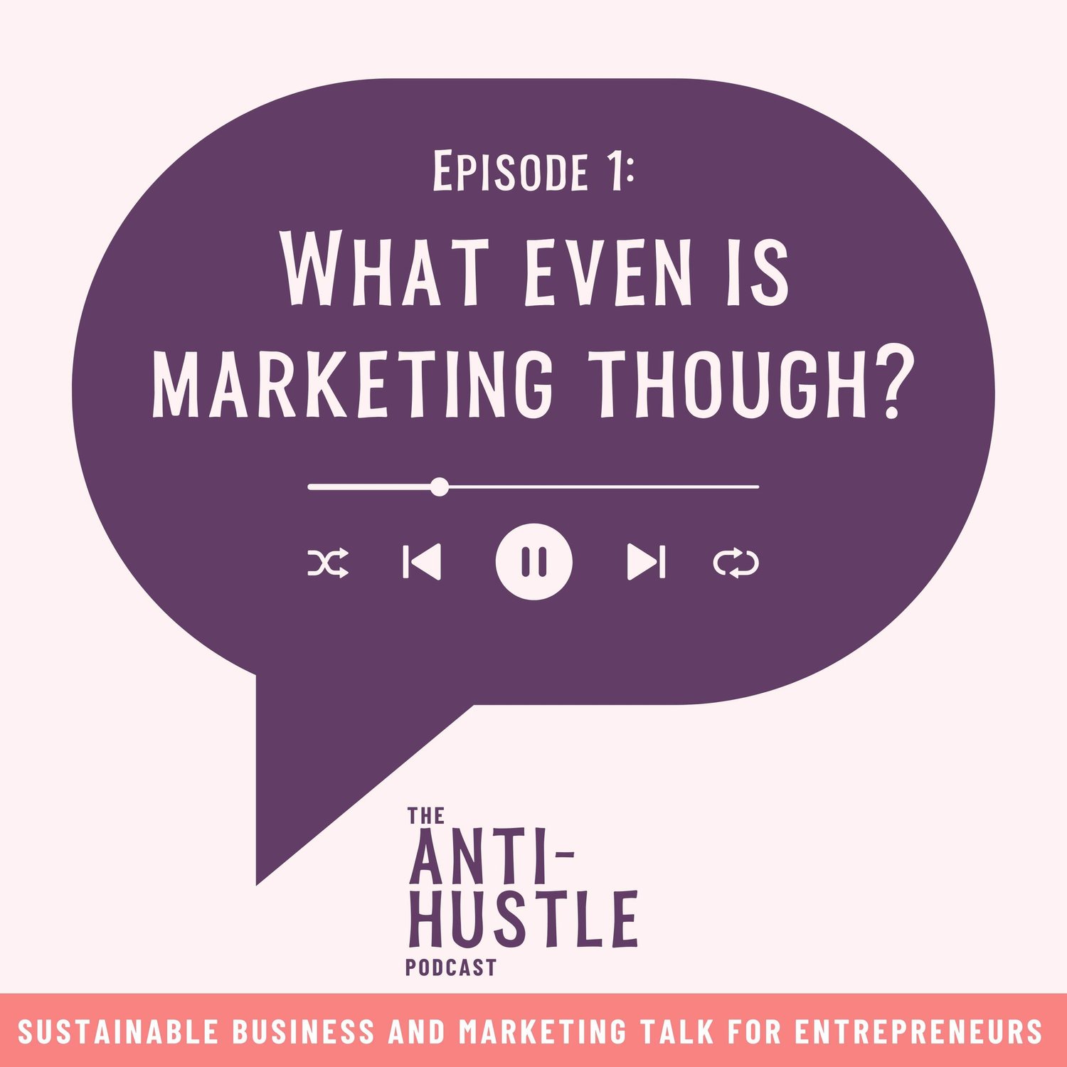 Ep. 01: What Even Is Marketing? episode artwork