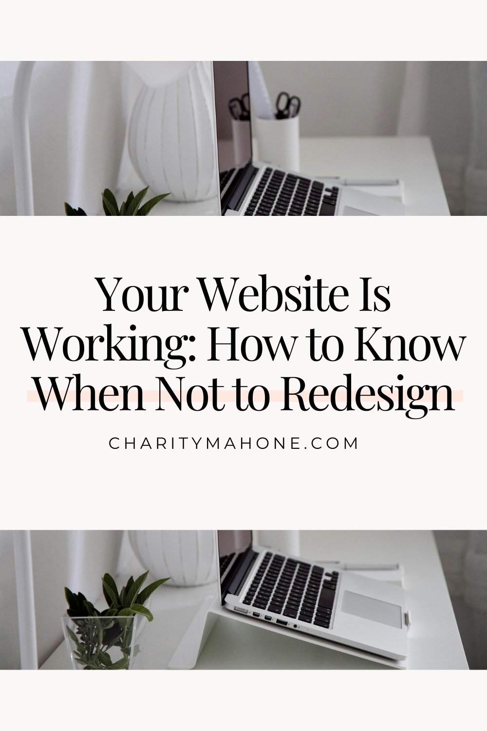 Your Website Is Working: How to Know When Not to Redesign