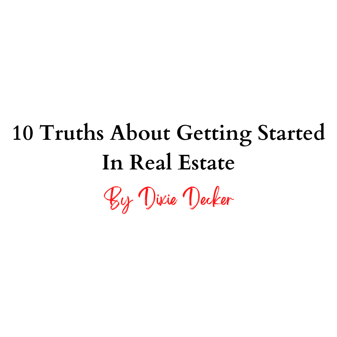 10 Truths About Getting Started In Real Estate That No One Has Told You