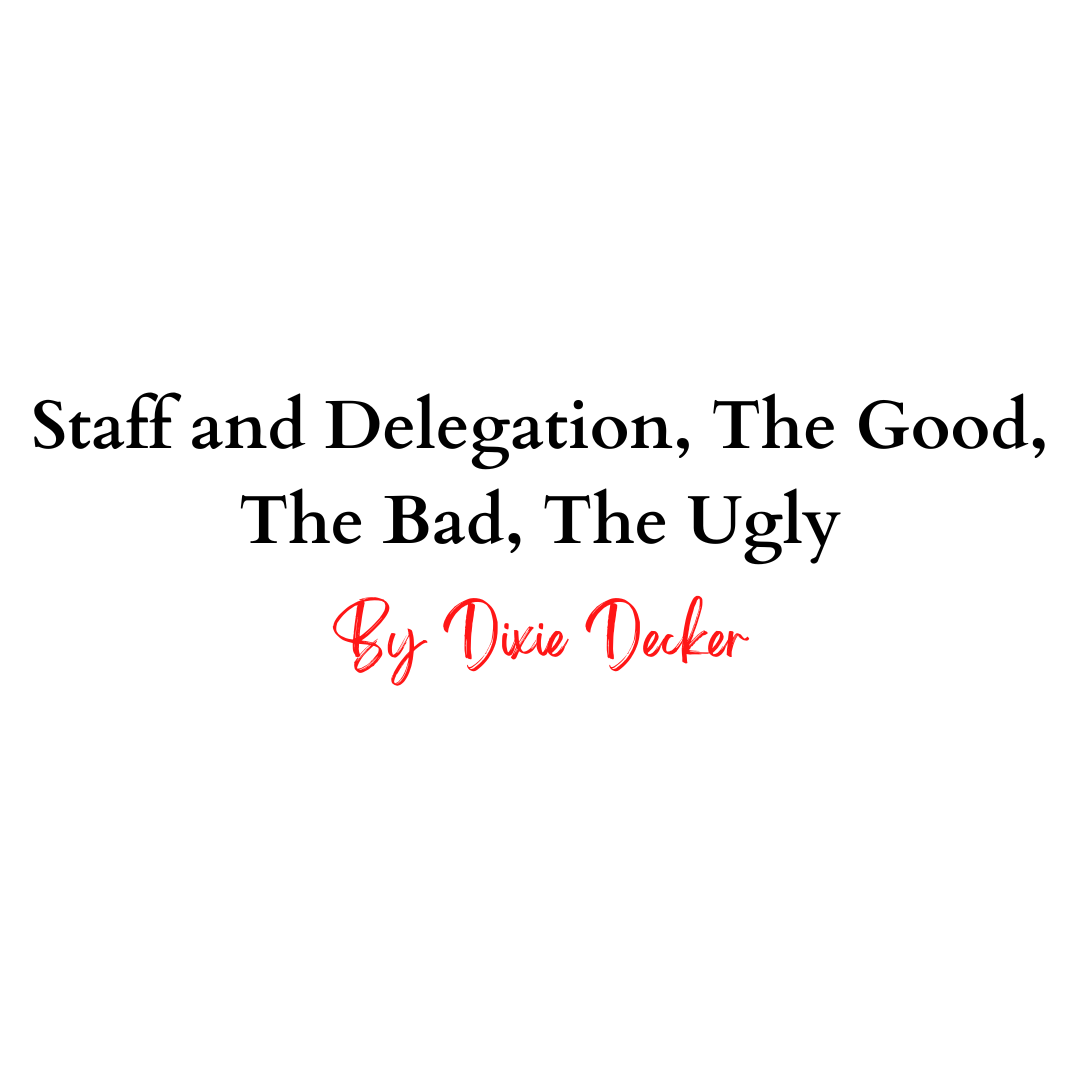 Staff and Delegation, the good the bad the ugly