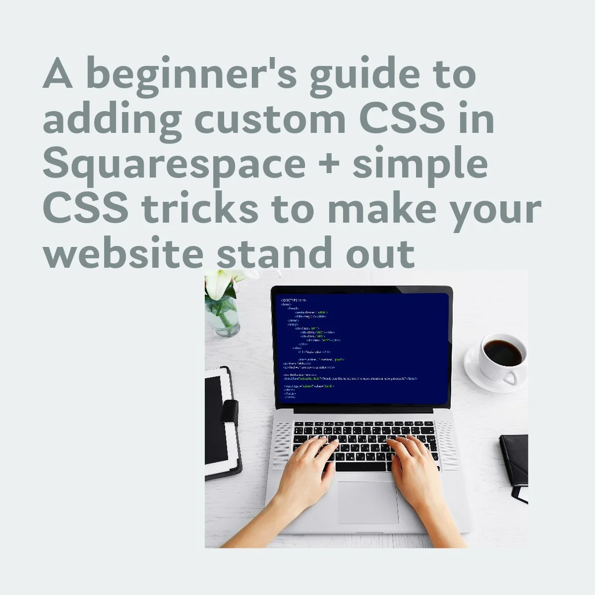 A beginner's guide to adding custom css in squarespace