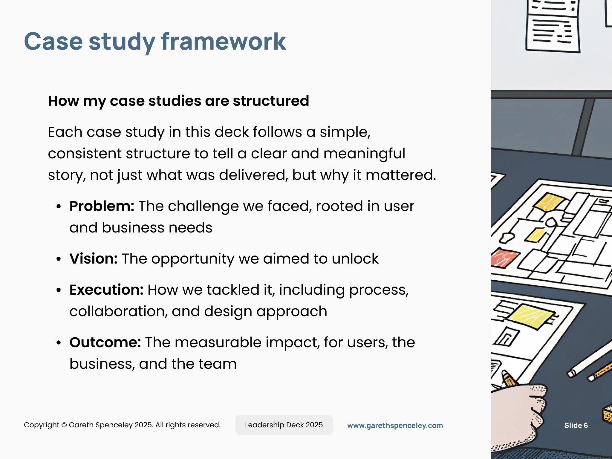 Slide titled "Case study framework" outlining case study structure: Problem, Vision, Execution, and Outcome, alongside a partial illustration of a desk with papers and pencils. Copyright by Gareth Spenceley 2025.