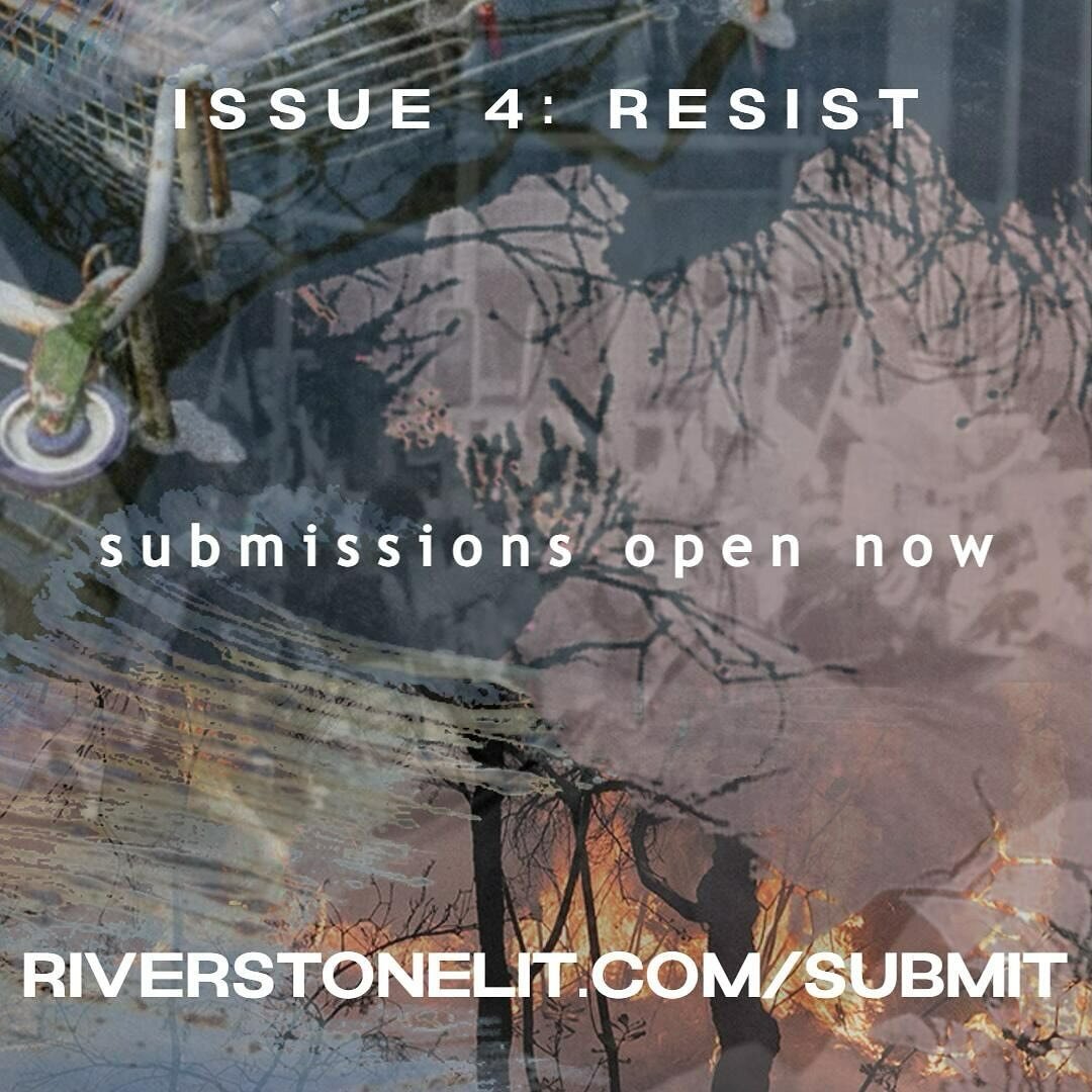 What do you resist? 

Submissions are now open for the fourth issue of Riverstone Literary Journal responding to the theme of RESIST.

Resistance to&hellip; late stage capitalism&hellip; land theft&hellip; genocide&hellip; apartheid&hellip; colonisat