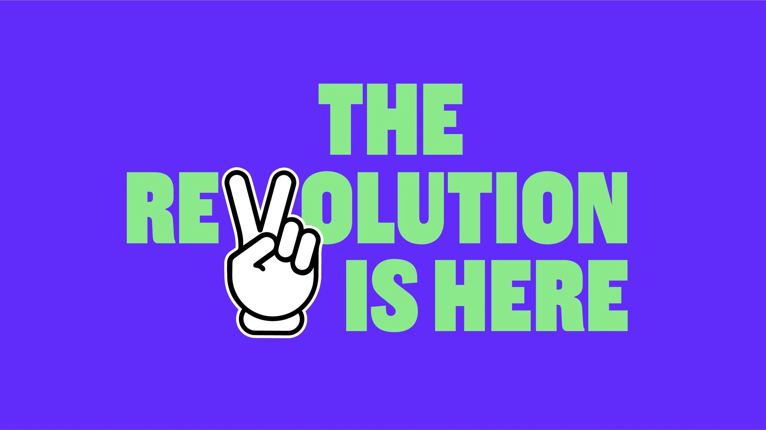 The revolution is here, with a cartoon peace-sign hand forming the v in revolution