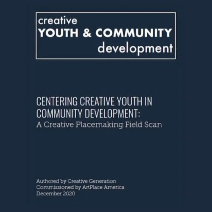 Centering Creative Youth In Community Development: A Creative Placemaking Field Scan