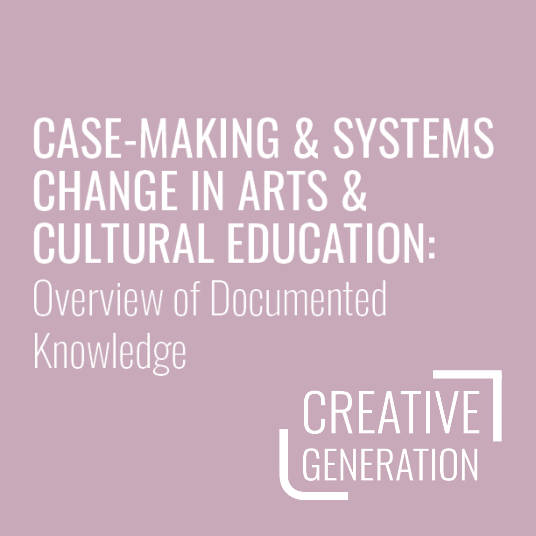 Overview of Documented Knowledge: Case-making and Systems Change in Arts & Cultural Education