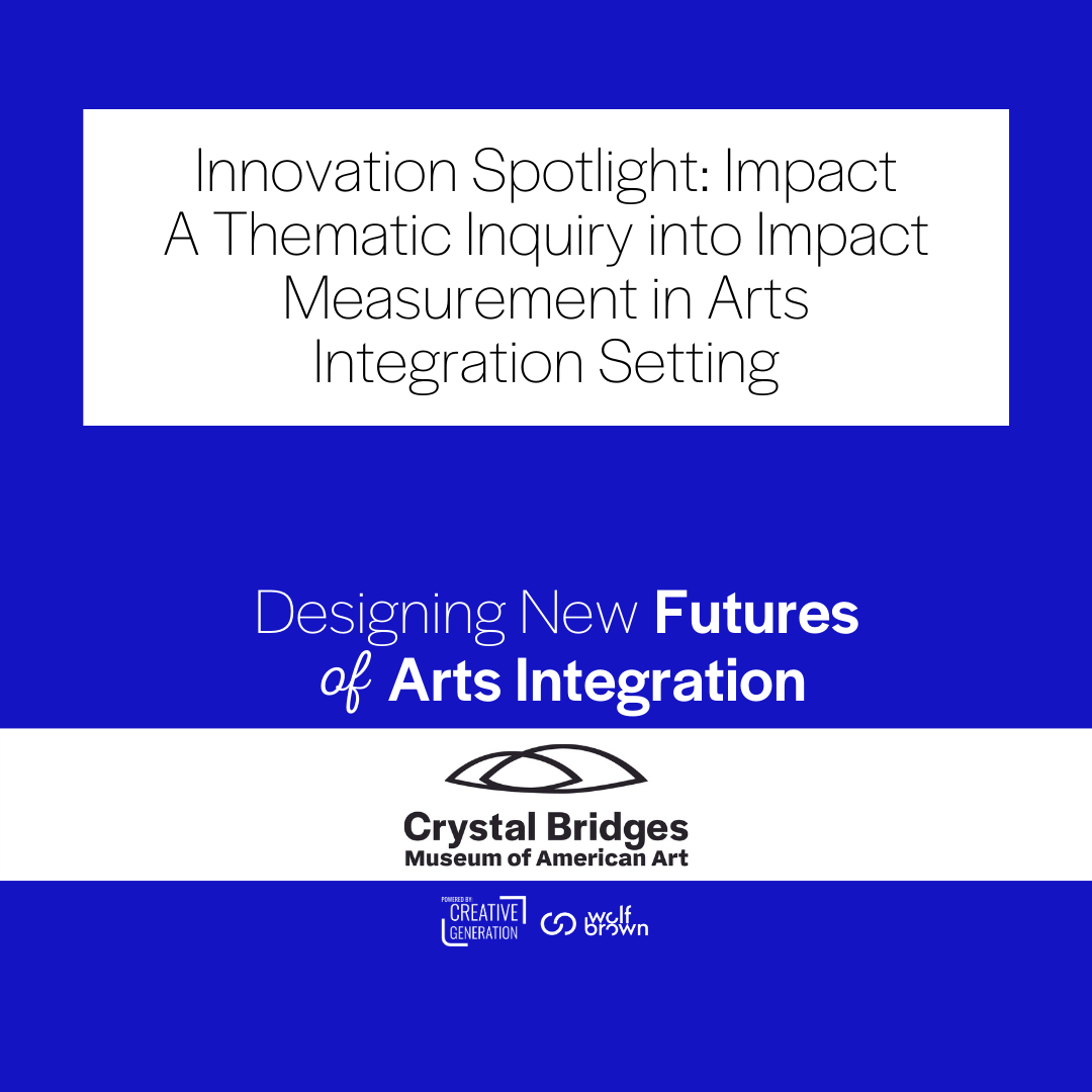 Innovation Spotlight: Impact - A Thematic Inquiry into Impact Measurement in Arts Integration Settings