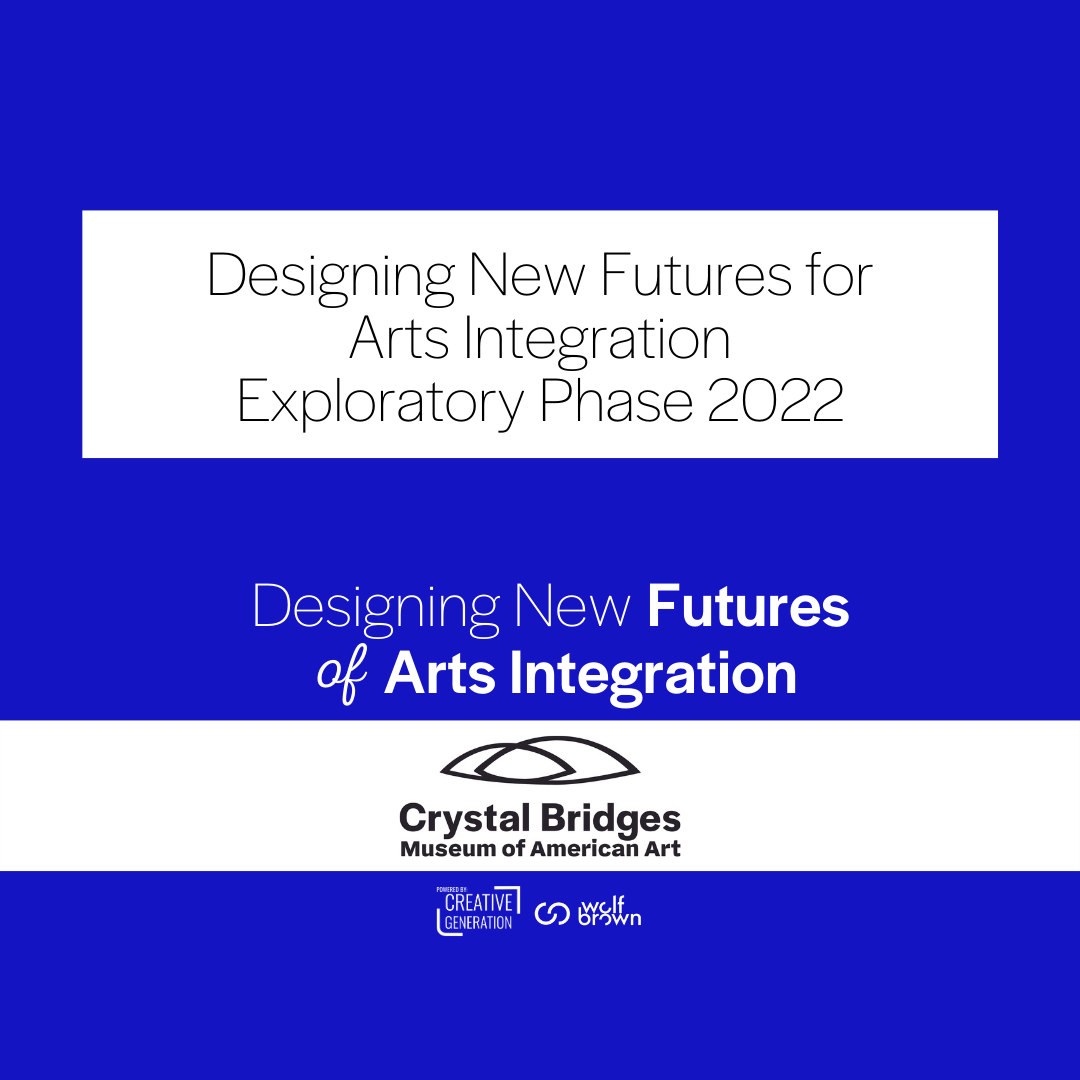Designing New Futures for Arts Integration: Exploratory Phase 2022