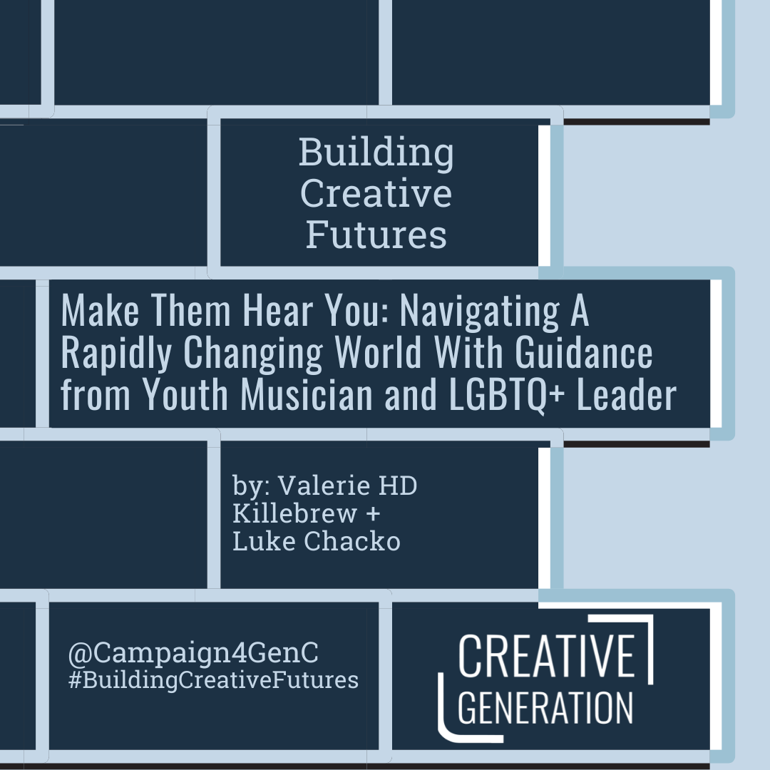 NAVIGATING: Make Them Hear You: Navigating A Rapidly Changing World With Guidance from Youth Musician and 2SLGBTQIA+ Leader