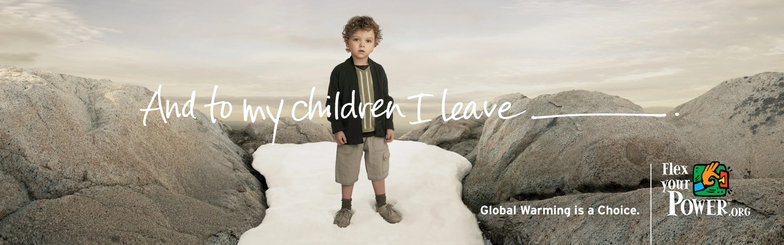 Billboard for climate change awareness for California's Energy Conservation program, Flex Your Power. A child stands in a melting snowpack. The headline reads, "And to my children, I leave _____". It's handwritten, like a will.