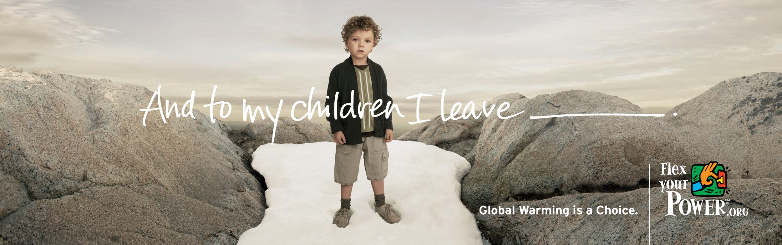 Billboard of a boy standing in a melting snowpack. And to my children I leave ____" The tagline: Global warming is a Choice.