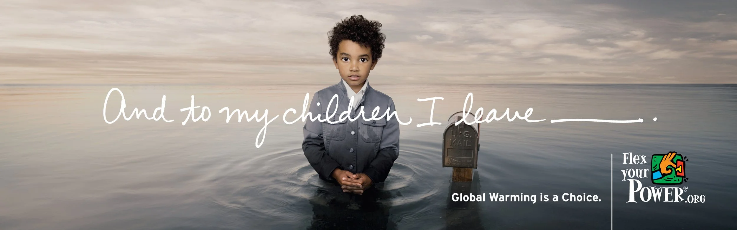 Billboard for climate change awareness for California's Energy Conservation program, Flex Your Power. A child stands waist deep in flood water. The headline reads, "And to my children, I leave _____". It's handwritten, like a will.