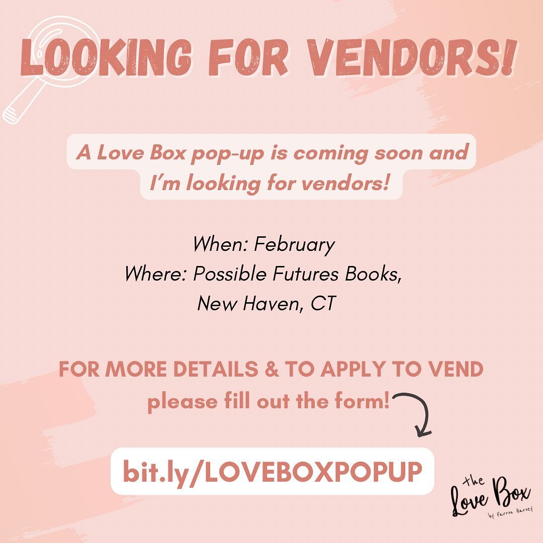 A LOVE BOX POP-UP IS COMING!

Community! Please spread this around with your networks. I am looking for vendors for a pop-up in New Haven, CT. 

❤️ If you&rsquo;re an interested vendor please checkout the form for more details &amp; to apply to vend!