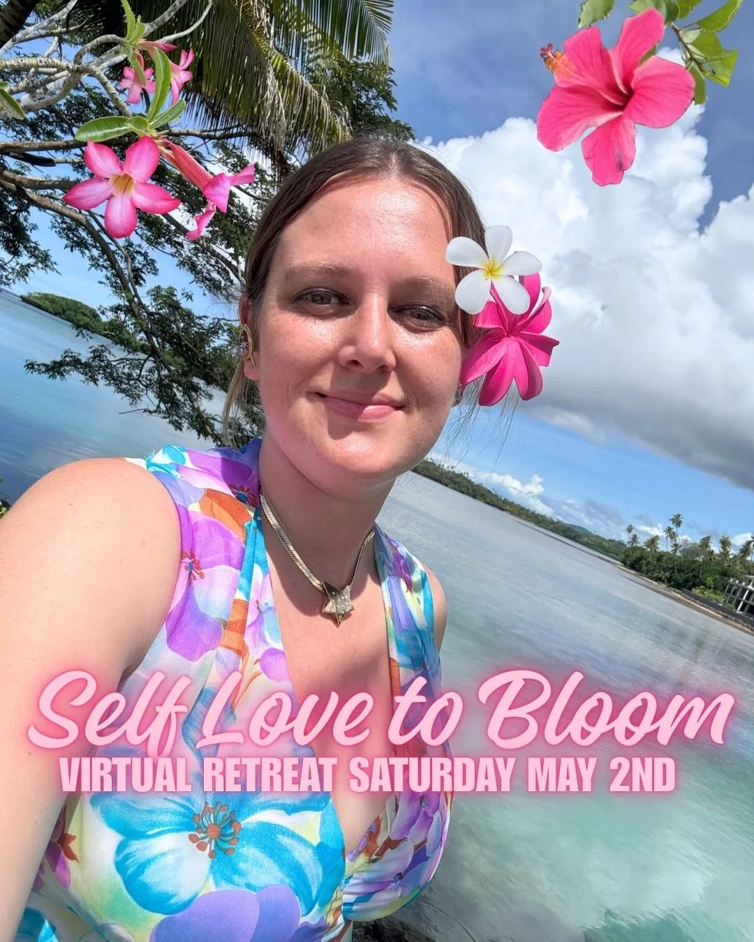 🌺🍍🌹 SELF LOVE TO BLOOM (Virtual)🌹🍍🌺