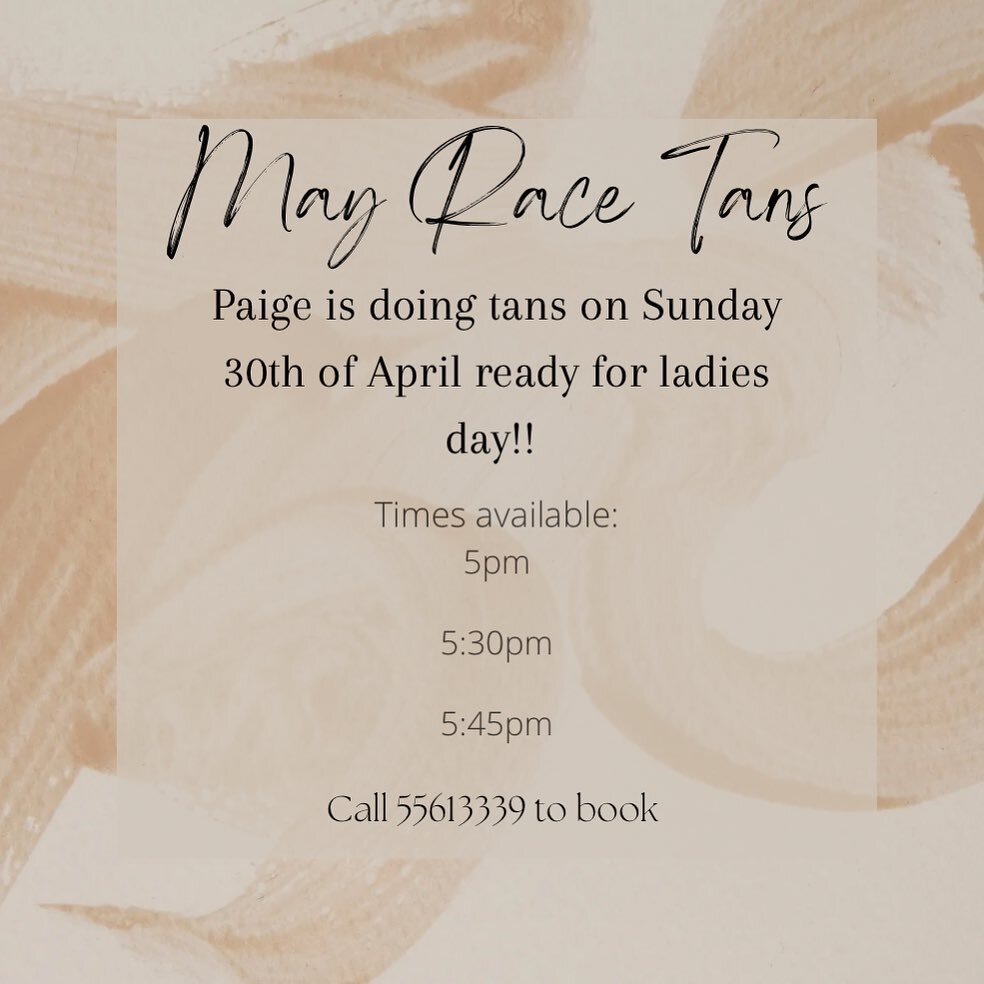 Paige is doing tans on Sunday 30th of April ready for ladies day!💋
Call salon to book 55613339