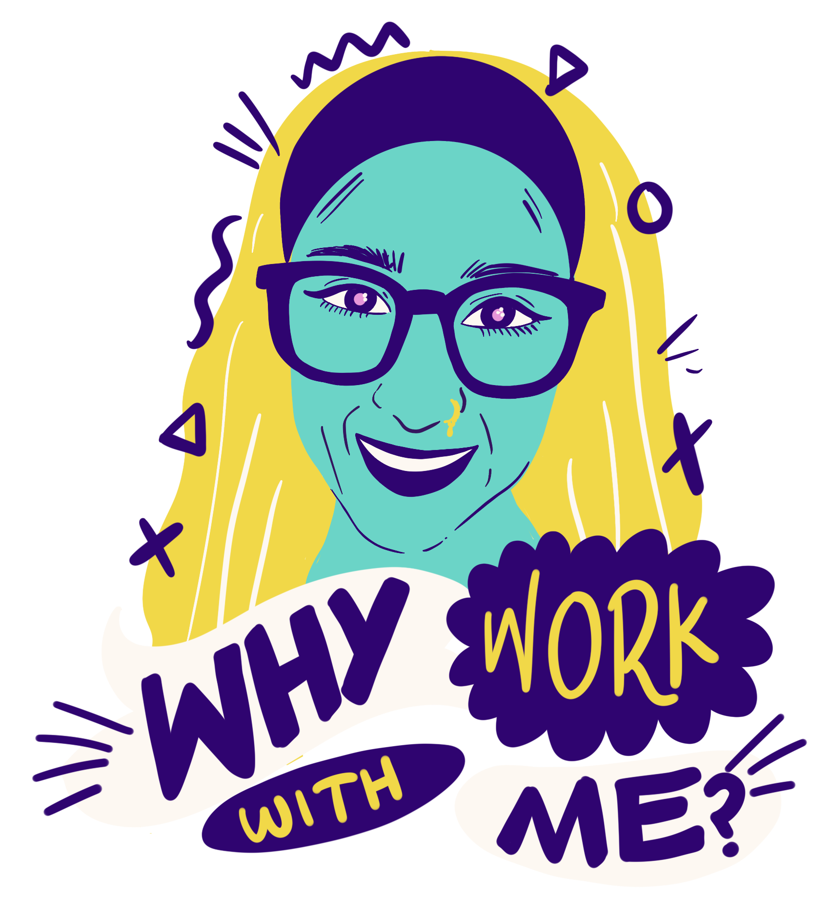 Illustration of a woman with glasses, long hair, and a nose ring, smiling. The text says 'Why work with me?'