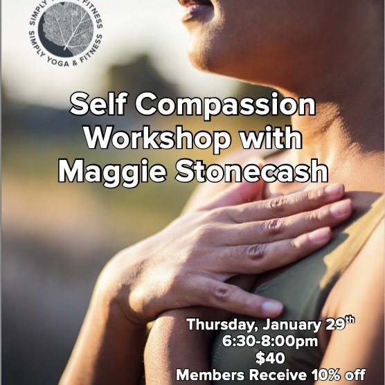 ✨So much to look forward to as January comes to a close and the fresh month of February begins at Simply. Visit www.simplyyogaandfitness.com/workshops to learn more and register for:

💖 Self Compassion Workshop with Maggie: 1/29, 6:30-8:00pm

💃🏽💃