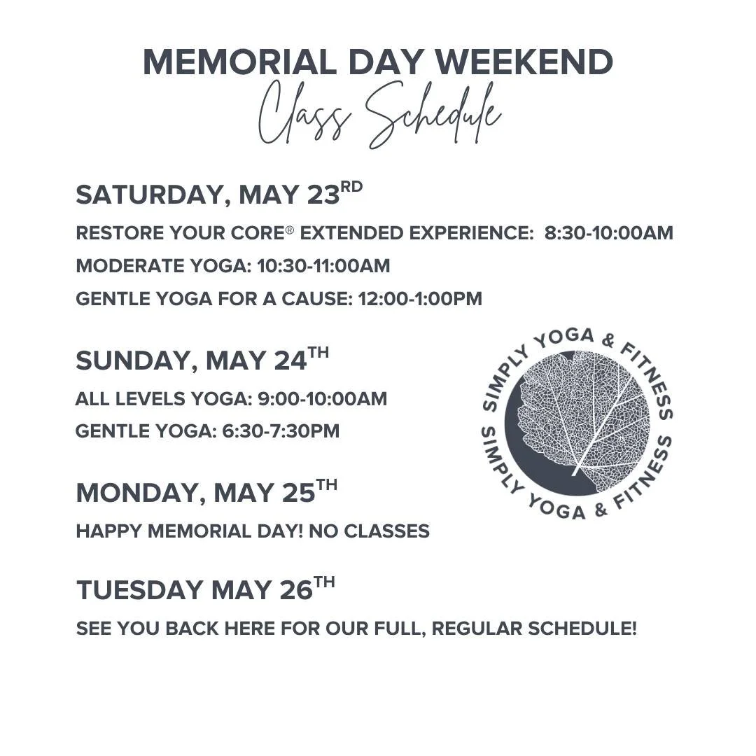 Memorial Day Weekend Modified Schedule at Simply Yoga and Fitness!

You'll notice we don't have Fitness Fusion this coming Saturday. However, we do have  a Restore Your Core Extended Experience class from 8:30-10:00. If you haven't tried RYC yet, thi