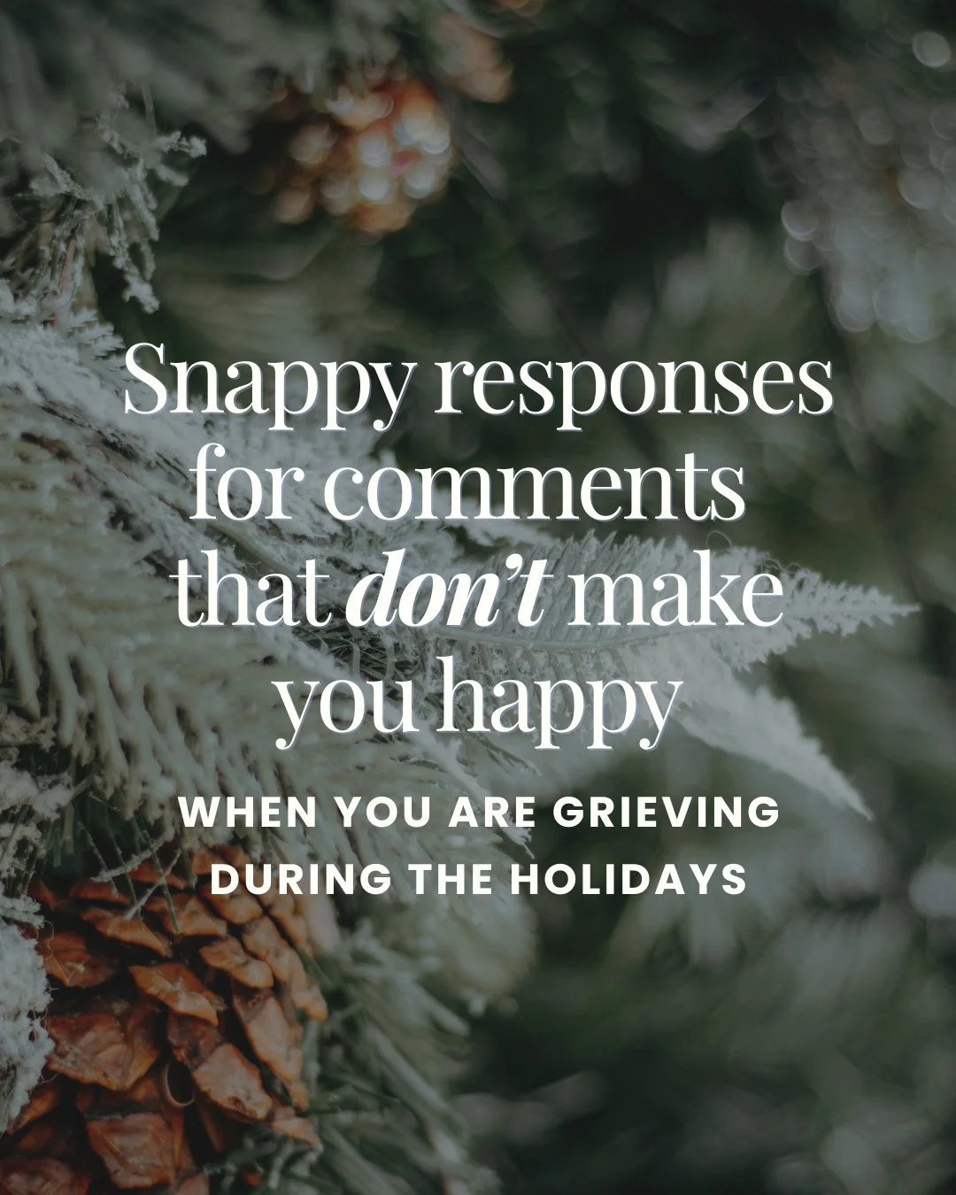 The holidays can bring some of the most hurtful comments for grieving people. 😬😖💔⁠
⁠
You don't owe anyone explanations, but sometimes having a few gentle responses ready can help you protect your peace.⁠
⁠
Swipe through to see some phrases you can
