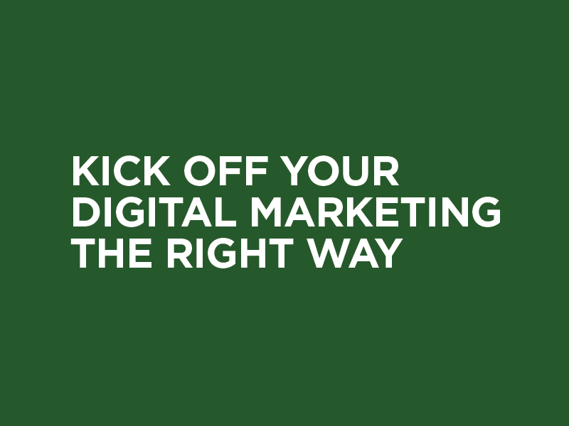 Kick Off Your Digital Marketing the Right Way