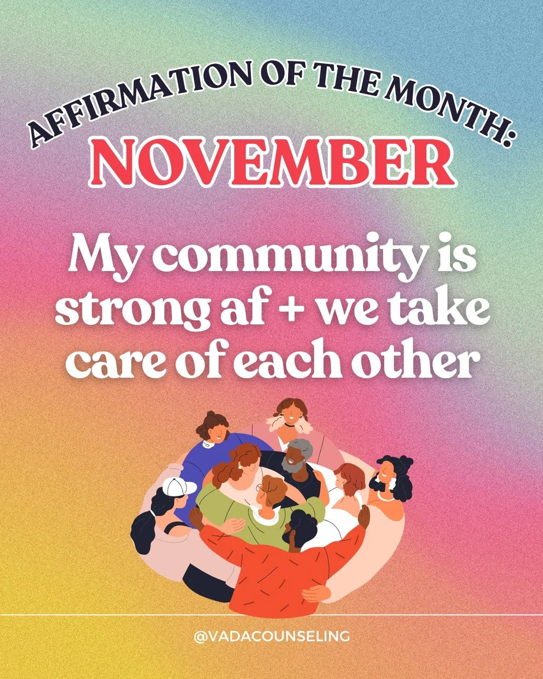 November Affirmation: &quot;My community is strong af + we take care of each other.&quot;

Our community holds us, uplifts us, and reminds us what care looks like in action. 🫂