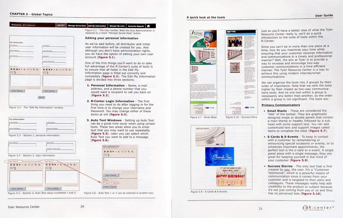 TYLER RESOURCE CENTER USER MANUAL -
The following three spreads show pages from a user manual created for sales and dealers to reference. The Resource Center was an online customizable email distribution application I subscribed and customized for u