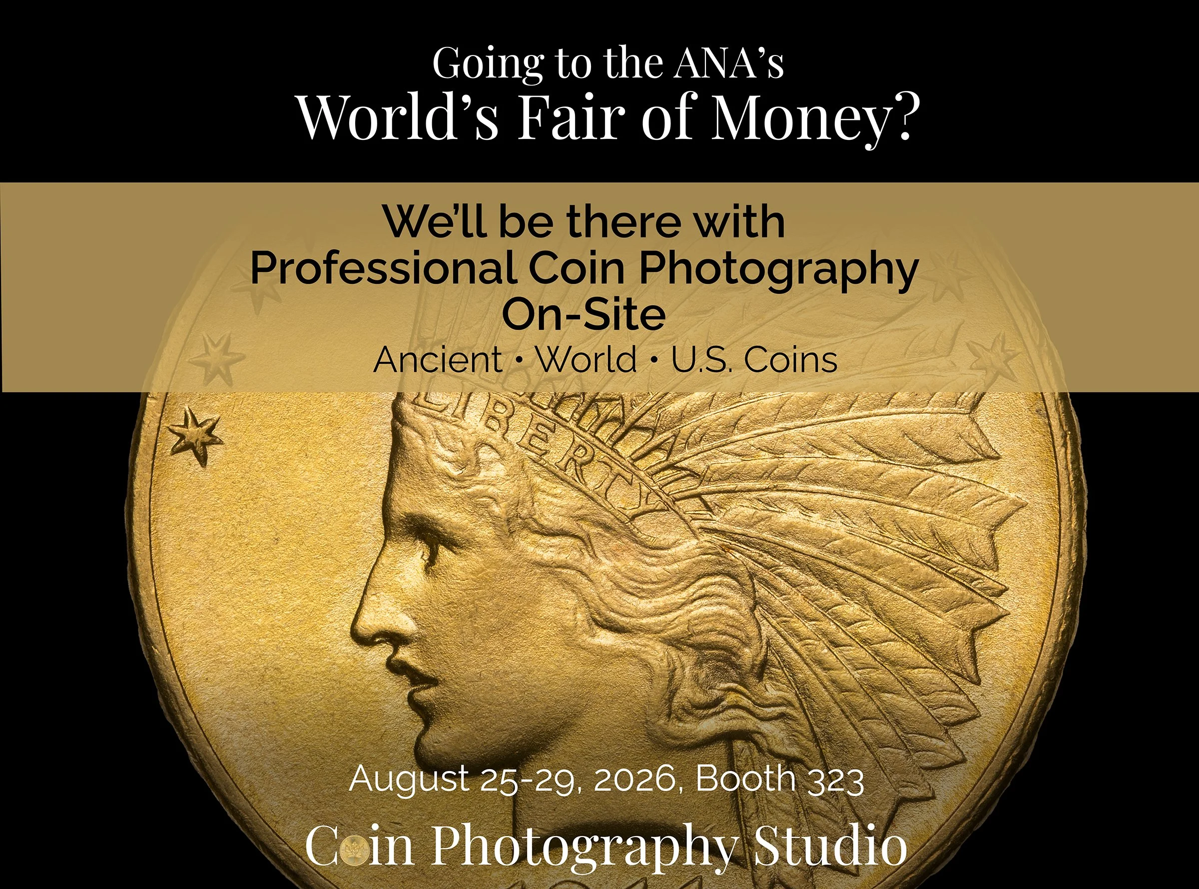 A promotional poster for the ANA's World’s Fair of Money, featuring a large gold coin with a profile of a Native American chief. Text indicates event dates as August 25-29, 2026, at Booth 323, and mentions Coin Photography Studio.