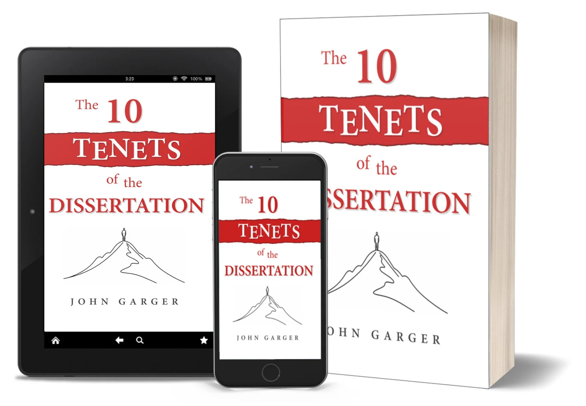 A physical book titled 'The 10 Tenets of the Dissertatation' by John Garger, displayed alongside a tablet and a smartphone, both showing the book's cover.