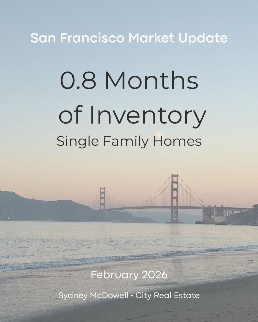 San Francisco remains firmly in seller&rsquo;s market territory &mdash; and for many homeowners who have been waiting on the sidelines, the current supply story is worth a fresh look.

We&rsquo;re currently sitting at just 0.8 months of single-family