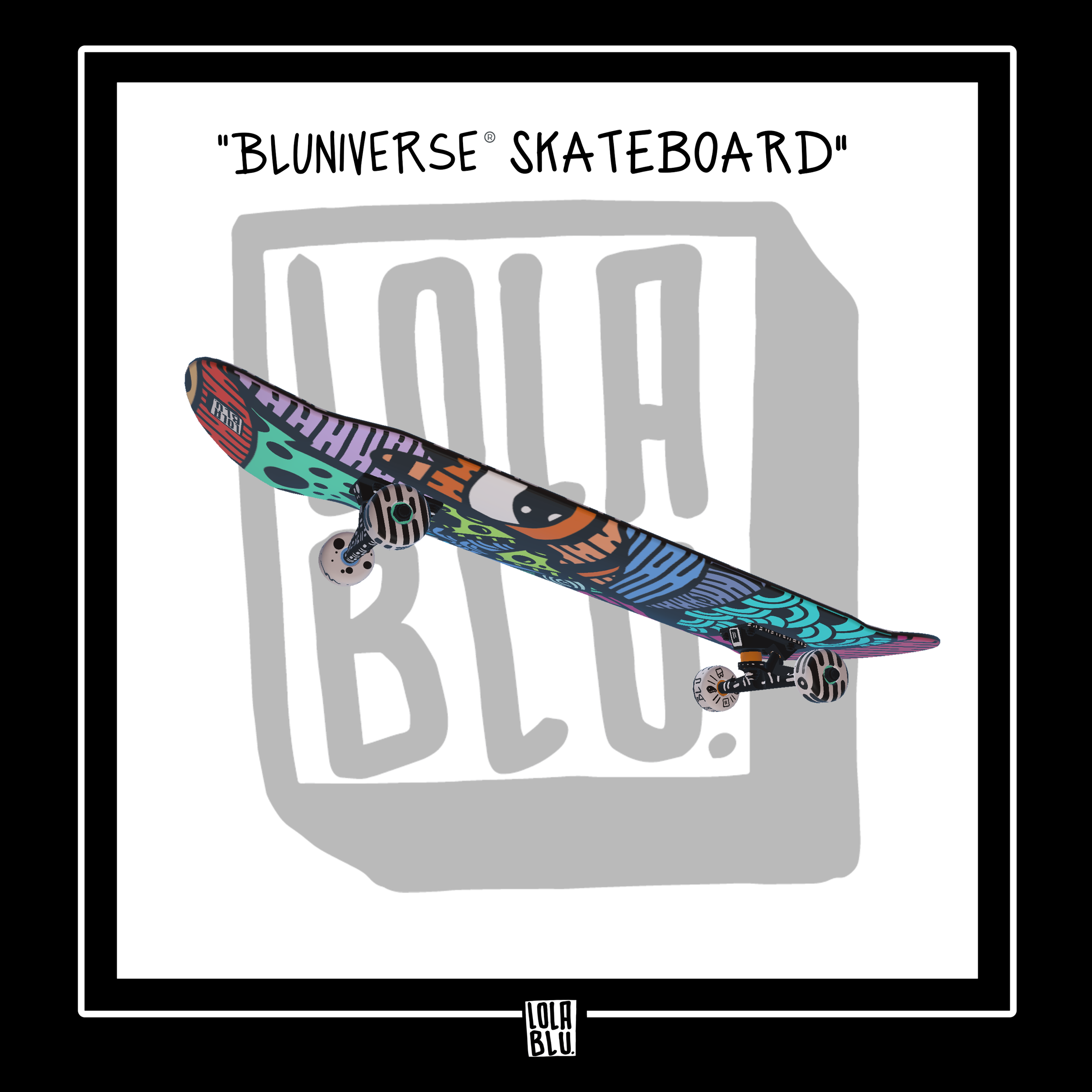 BLUNIVERSE® SKATEBOARD by Lola Blu .png