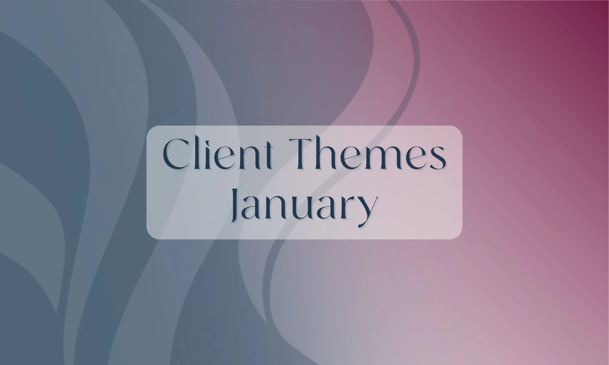 What Actually Came Up with Clients in January, 2026: 