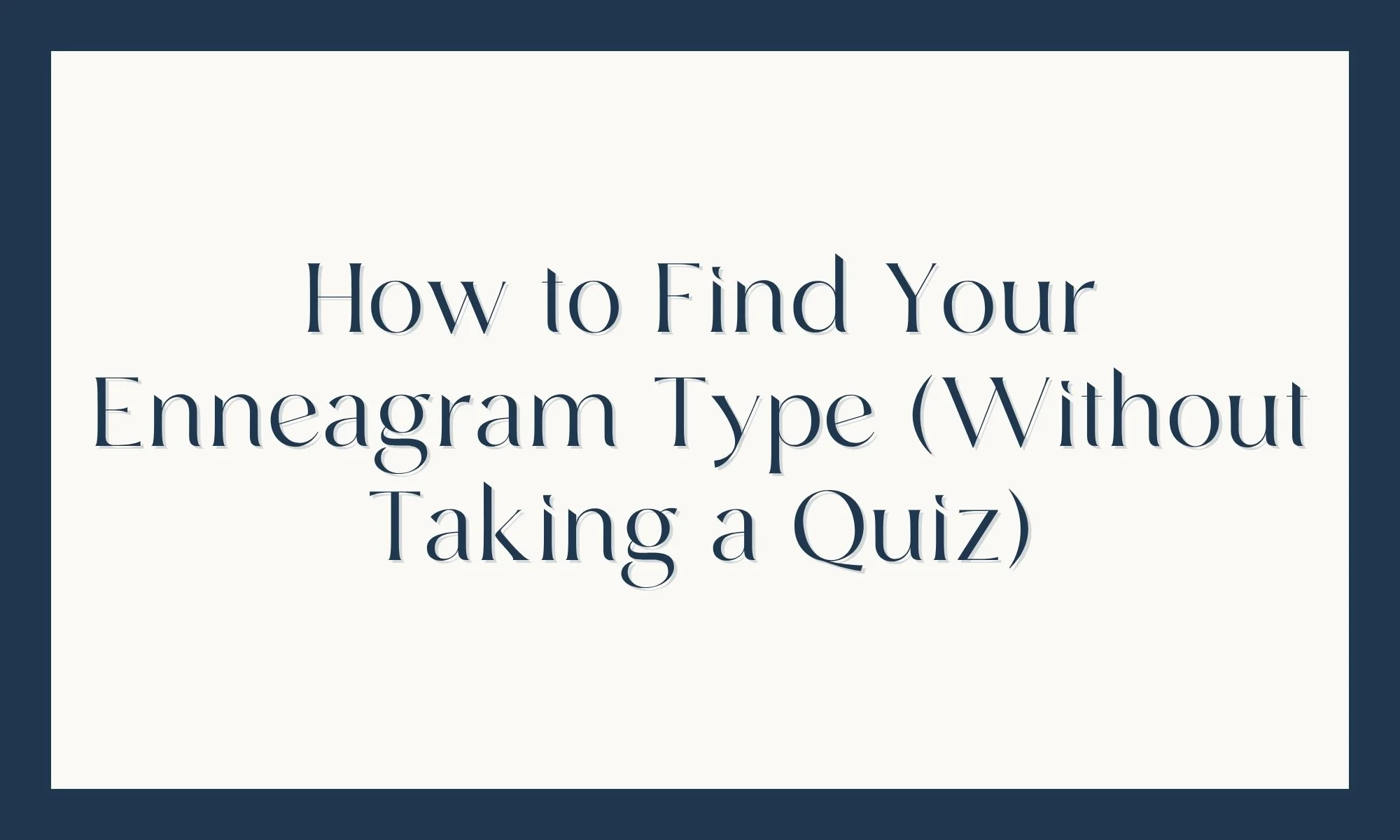 How to Find Your Enneagram Type (Without Taking a Quiz)