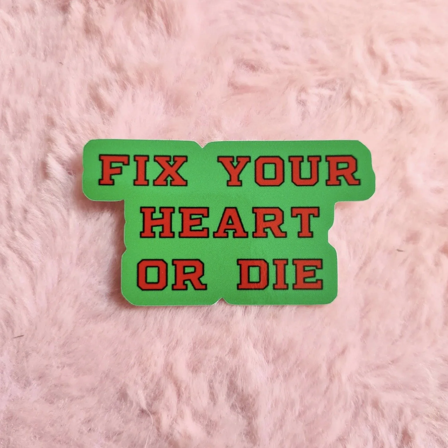 STICKER FIX YOUR HEART OR DIE