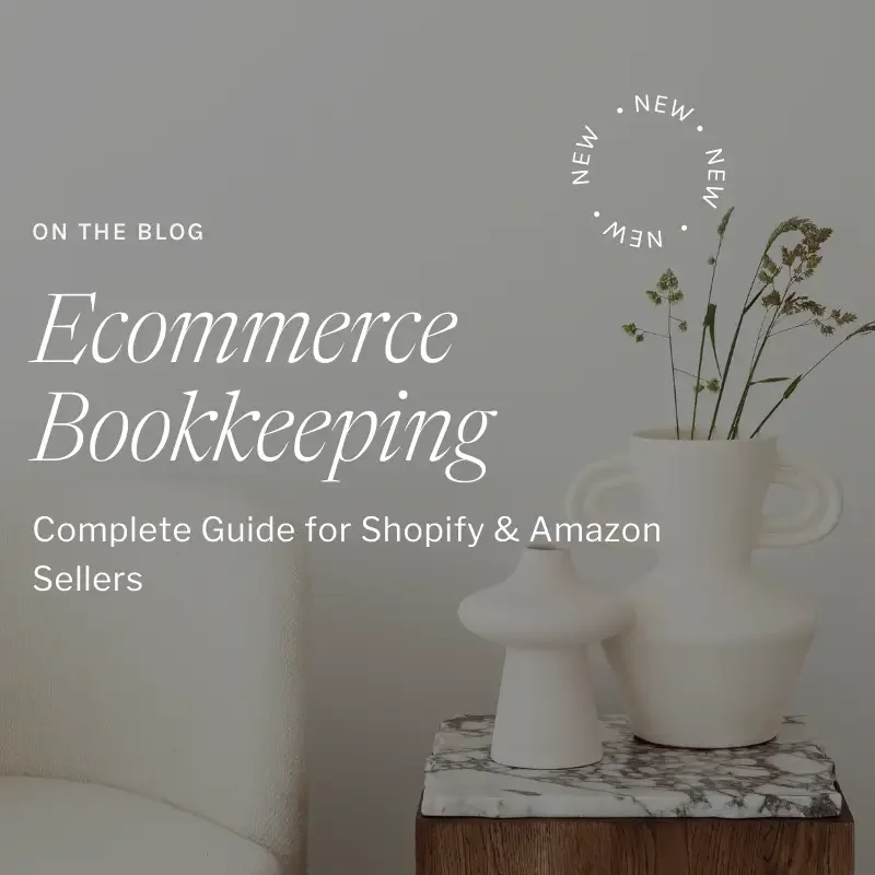 Ecommerce Bookkeeping: Complete Guide for Shopify & Amazon Sellers