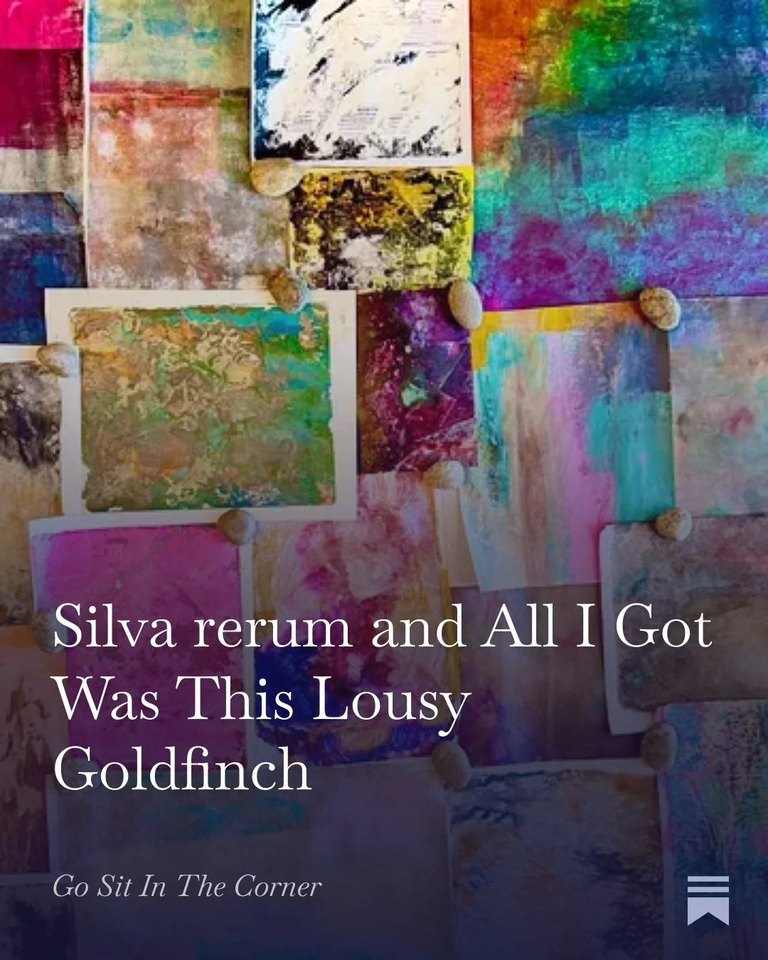 Silva rerum and All I Got Was This Lousy Goldfinch