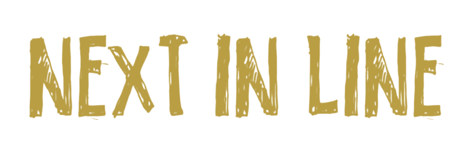 Text that says 'Next in Line' in bold, gold-colored letters on a black background.
