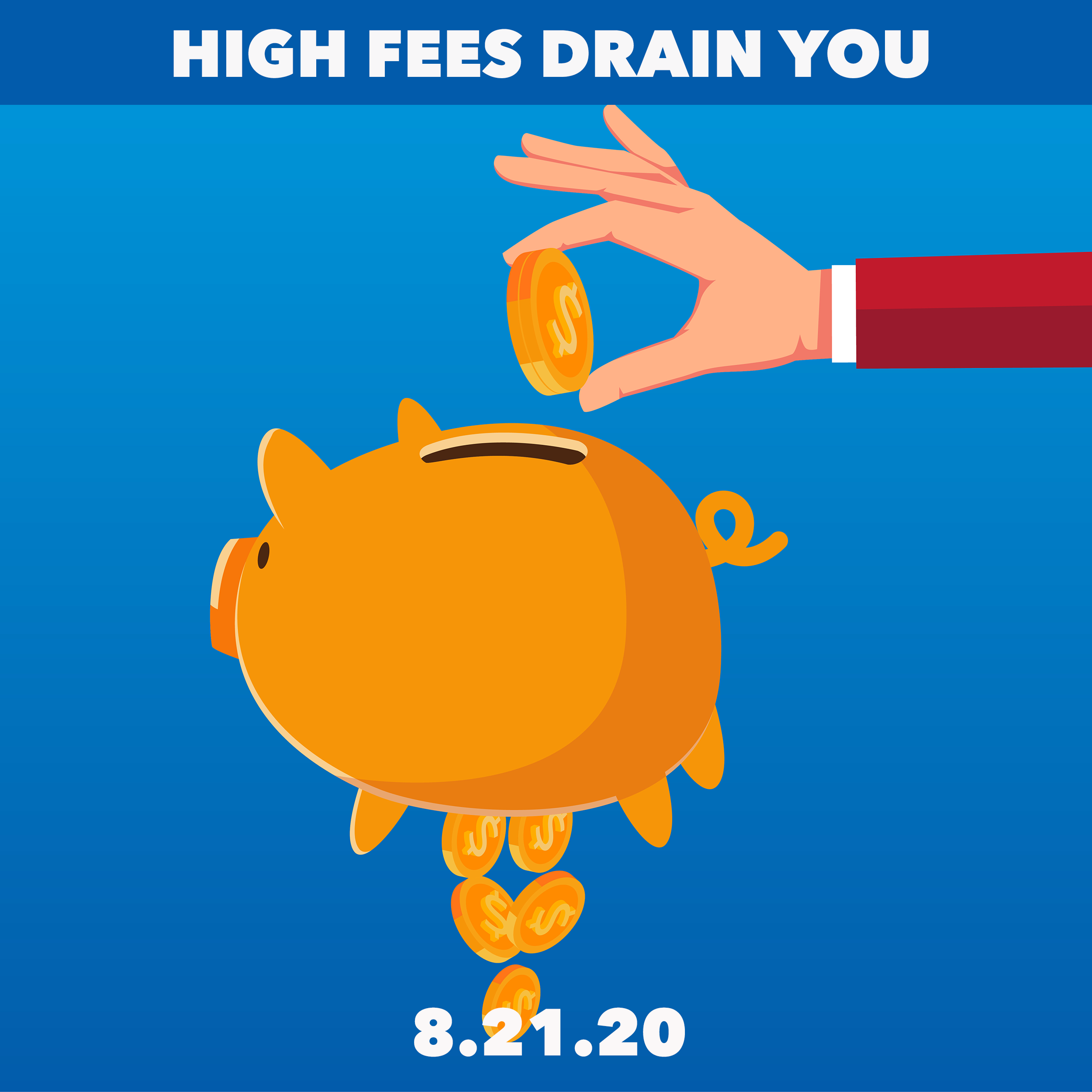 High Fees Suck Big Bucks