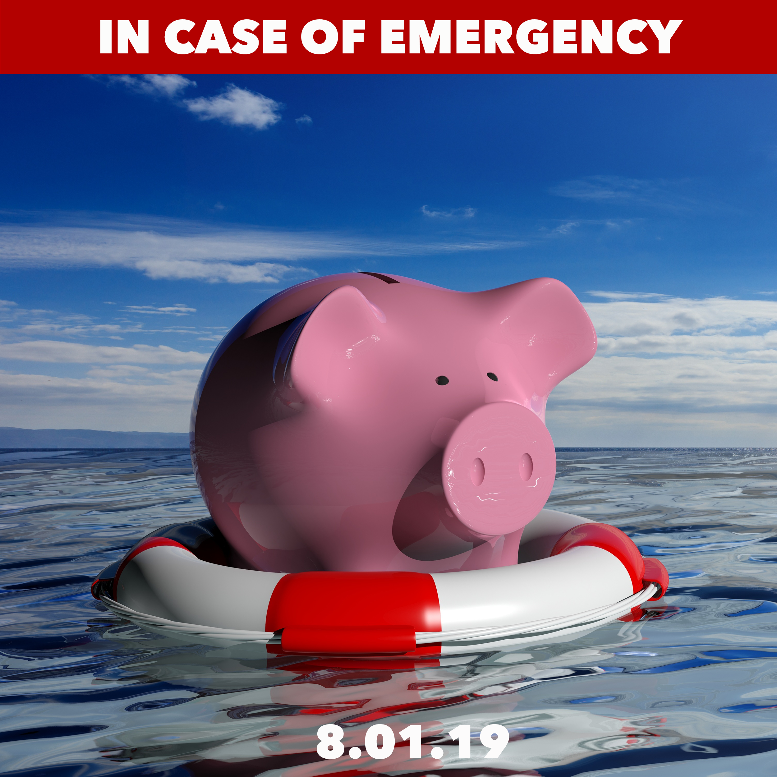 In case of emergency, you need money.