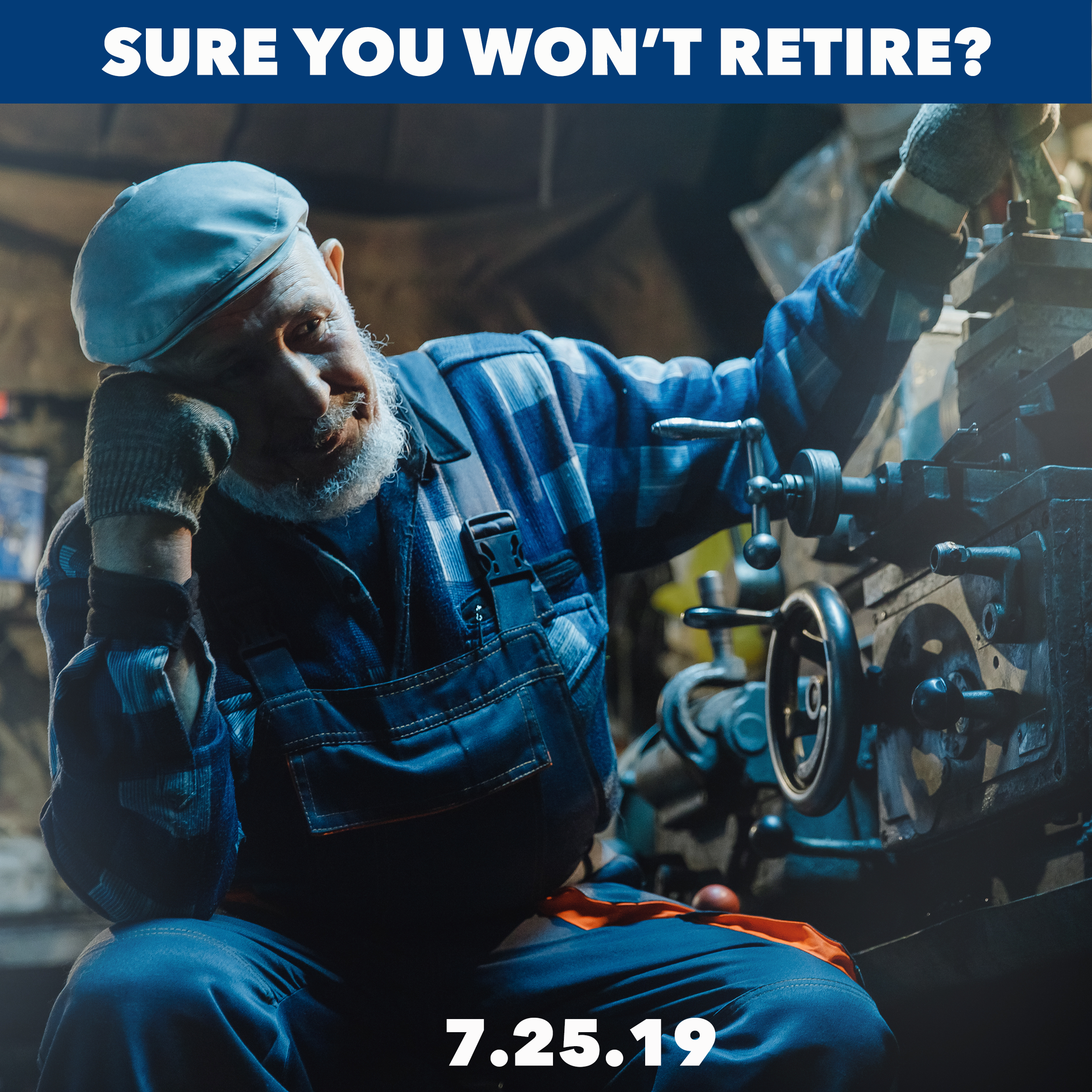 Are you sure you'll never retire?