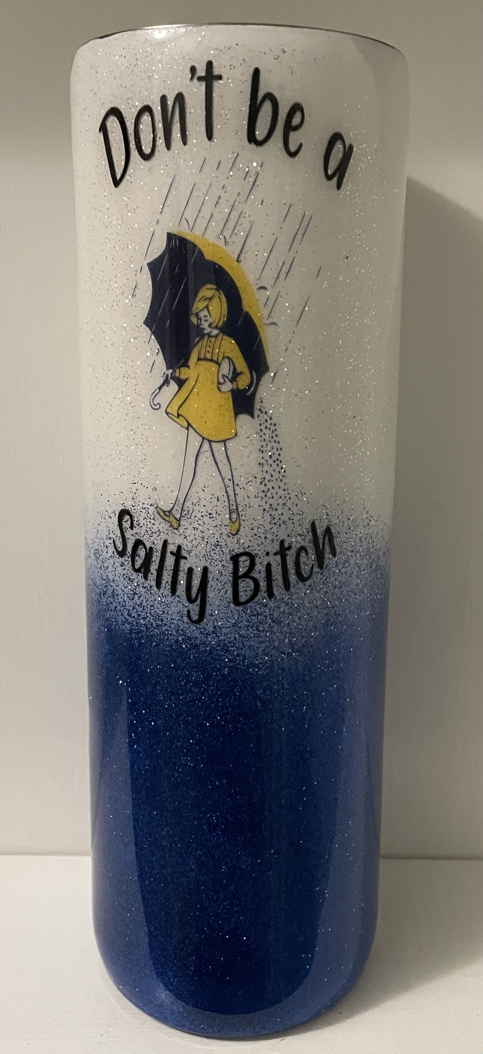 Don't be a Salty B.....30 oz straight