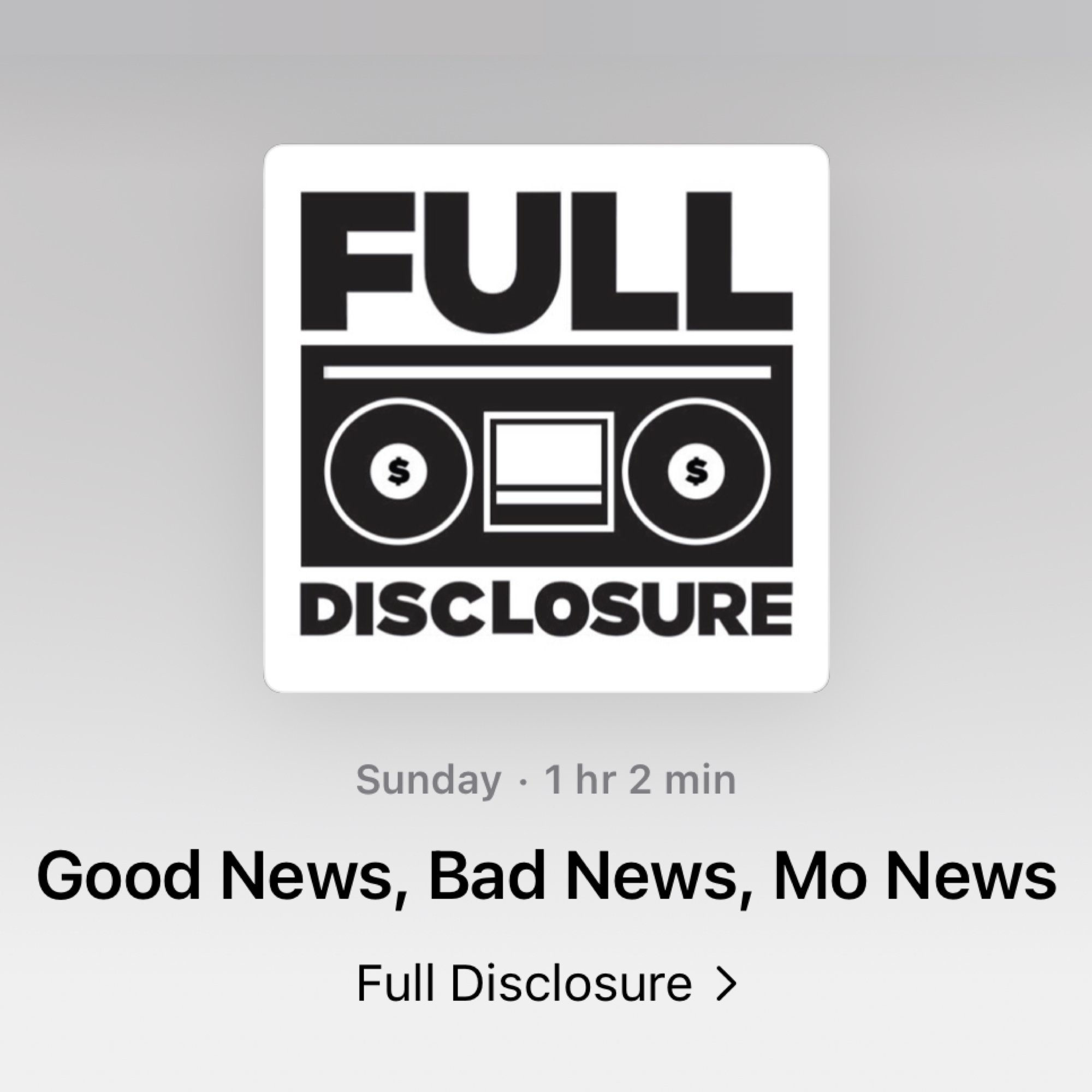 Full Disclosure Podcast: Good News, Bad News, Mo News 